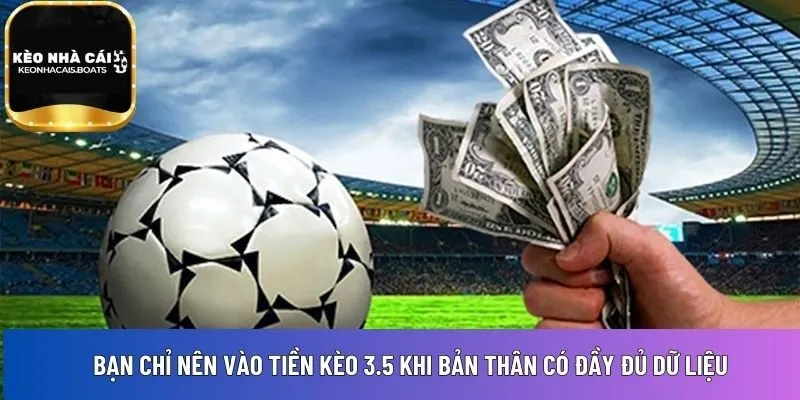 Bạn chỉ nên vào tiền kèo 3.5 