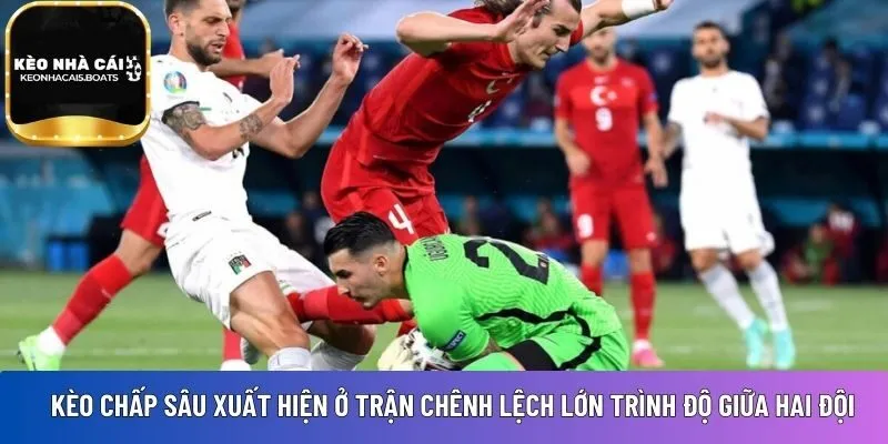 Kèo chấp sâu 